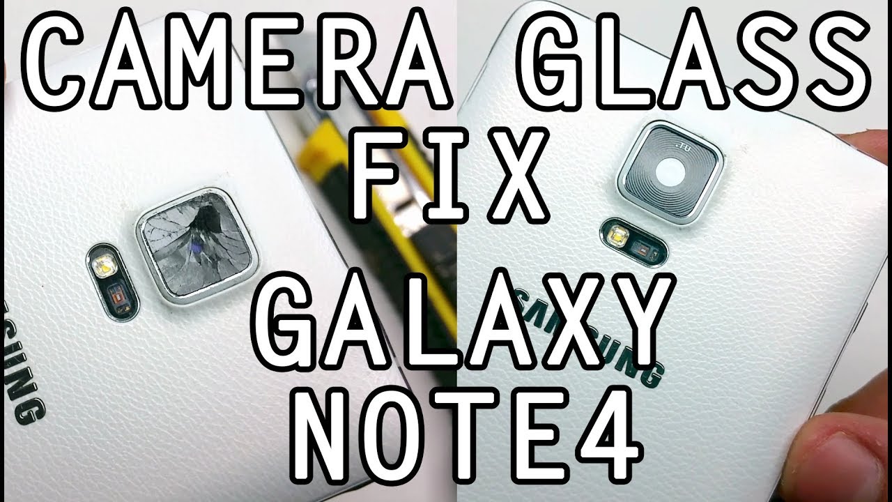 Samsung Galaxy Note 4 Camera Glass Lens Fix - Quick Guide